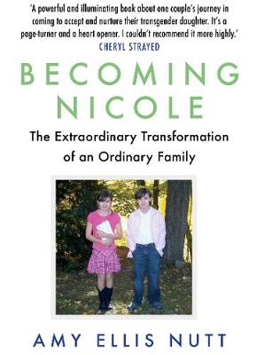 Amy Ellis Nutt - Becoming Nicole: The Extraordinary Transformation of an Ordinary Family - 9781786490322 - V9781786490322