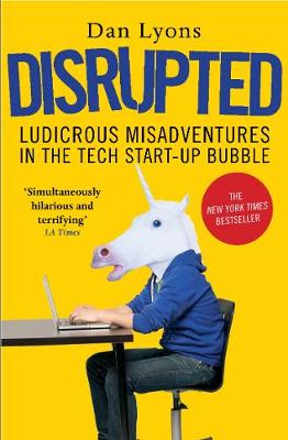 Dan Lyons - Disrupted: Ludicrous Misadventures in the Tech Start-up Bubble - 9781786491022 - V9781786491022