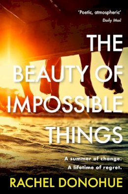 Rachel Donohue - The Beauty of Impossible Things: The perfect summer read - 9781786499424 - 9781786499424