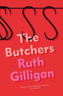 Ruth Gilligan - The Butchers - 9781786499837 - 9781786499837