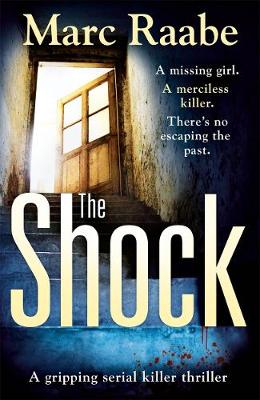 Marc Raabe - The Shock: A disturbing thriller for fans of Jeffery Deaver - 9781786580252 - V9781786580252 Marc Raabe - The Shock: A disturbing thriller for fans of Jeffery Deaver - 9781786580252 - V9781786580252