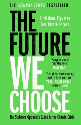 Christiana Figueres - The Future We Choose: ´Everyone should read this book´ MATT HAIG - 9781786580375 - V9781786580375