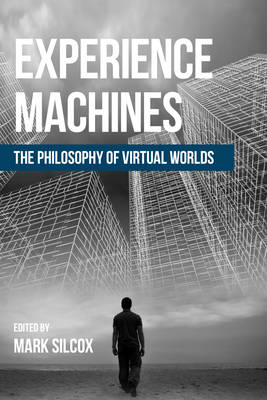 Mark Silcox - Experience Machines: The Philosophy of Virtual Worlds - 9781786600684 - V9781786600684