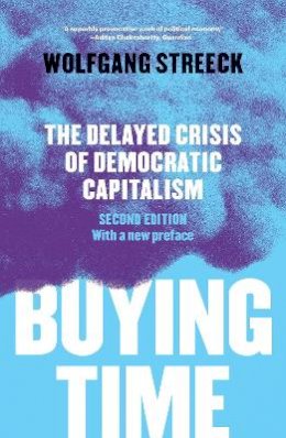 Wolfgang Streeck - Buying Time: The Delayed Crisis of Democratic Capitalism - 9781786630711 - V9781786630711