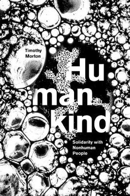 Timothy Morton - Humankind: Solidarity with Non-Human People - 9781786631329 - V9781786631329
