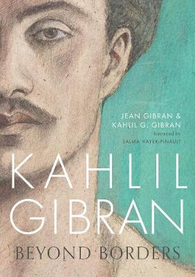 Kahlil G. Gibran - Kahlil Gibran: Beyond Borders - 9781786695277 - V9781786695277