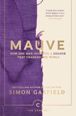 Simon Garfield - Mauve: How one man invented a colour that changed the world - 9781786892782 - 9781786892782