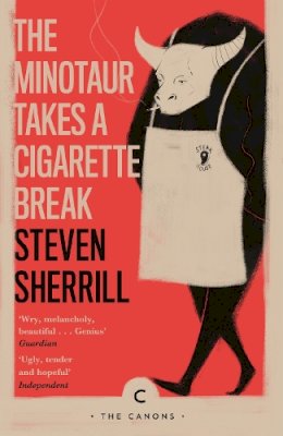 Steven Sherrill - The Minotaur Takes A Cigarette Break - 9781786896148 - 9781786896148