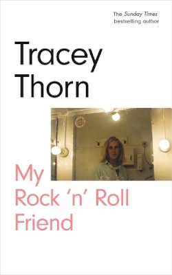 Tracey Thorn - My Rock ´n´ Roll Friend - 9781786898227 - 9781786898227