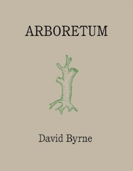 David Byrne - Arboretum - 9781786899507 - 9781786899507