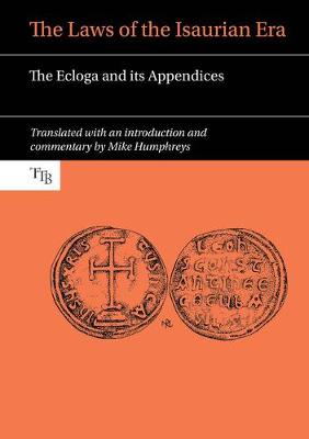 Mike Humphreys (Ed.) - The Laws of the Isaurian Era: The Ecloga and its Appendices - 9781786940087 - V9781786940087