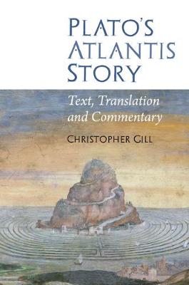 Christopher Gill - Plato´s Atlantis Story: Text, Translation and Commentary - 9781786940155 - V9781786940155