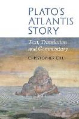 Christopher Gill - Plato´s Atlantis Story: Text, Translation and Commentary - 9781786940162 - V9781786940162