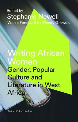 Stephanie Newell - Writing African Women: Gender, Popular Culture and Literature in West Africa - 9781786990105 - V9781786990105