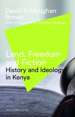 David Maughan-Brown - Land, Freedom and Fiction: History and Ideology in Kenya - 9781786990143 - V9781786990143