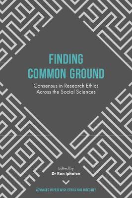 Hardback - Finding Common Ground: Consensus in Research Ethics Across the Social Sciences - 9781787141315 - V9781787141315 Hardback - Finding Common Ground: Consensus in Research Ethics Across the Social Sciences - 9781787141315 - V9781787141315