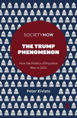 Peter Kivisto - The Trump Phenomenon: How the Politics of Populism Won in 2016 - 9781787143685 - V9781787143685