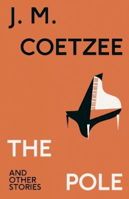 J.m. Coetzee - The Pole and Other Stories - 9781787304062 - 9781787304062