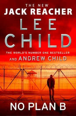 Lee Child - No Plan B: The unputdownable new 2022 Jack Reacher thriller from the No.1 bestselling authors - 9781787633766 - 9781787633766