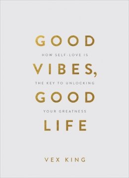 Vex King - Good Vibes, Good Life (Gift Edition): How Self-Love Is the Key to Unlocking Your Greatness - 9781788174763 - V9781788174763