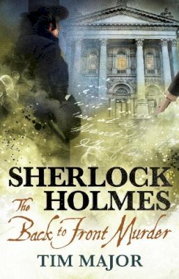 Tim Major - The New Adventures of Sherlock Holmes - The Back-To-Front Murder - 9781789096989 - V9781789096989