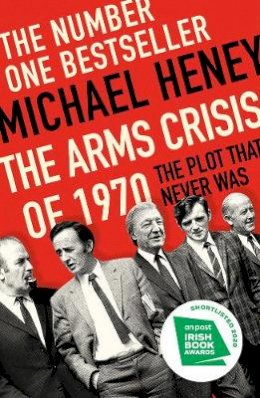 Michael Heney - The Arms Crisis of 1970: The Plot that Never Was - 9781789545609 - 9781789545609