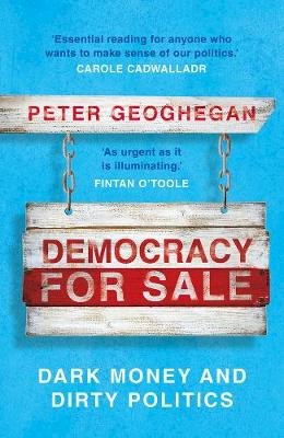 Peter Geoghegan - Democracy for Sale: Dark Money and Dirty Politics - 9781789546033 - V9781789546033