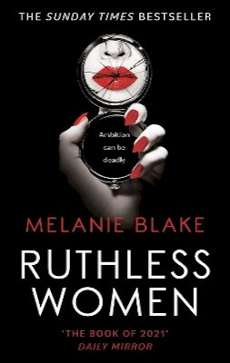 Melanie Blake - Ruthless Women: The Sunday Times bestseller - 9781800243033 - 9781800243033