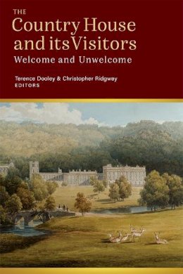 Terence Dooley - Visitors to the Country House in Ireland and Britain: Welcome and Unwelcome - 9781801510271 - 9781801510271