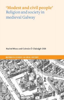 Paperback - 'Modest and civil people': Religion and society in medieval Galway - 9781801510288 - 9781801510288