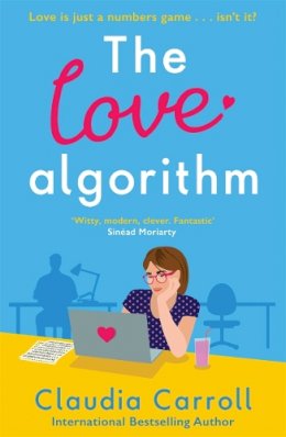 Claudia Carroll - The Love Algorithm: The perfect witty romcom, new from international bestselling author 2022 - 9781838778316 - 9781838778316