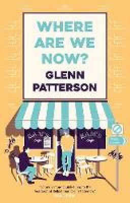Glenn Patterson - Where Are We Now? - 9781838931995 - 9781838931995
