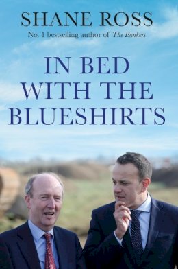 Shane Ross - In Bed with the Blueshirts - 9781838952914 - 9781838952914