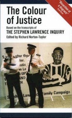R (Ed Norton-Taylor - The Colour of Justice: Based on the transcripts of the Stephen Lawrence Inquiry - 9781840021073 - V9781840021073