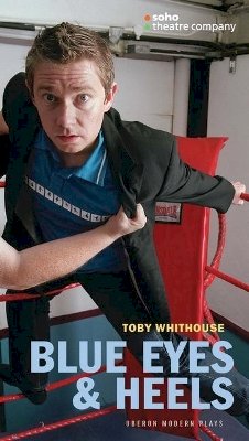 Toby Whithouse - Blue Eyes and Heels - 9781840026382 - V9781840026382