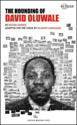 Oldipo Agboluaje - The Hounding of David Oluwale (Oberon Modern Plays) - 9781840029024 - V9781840029024