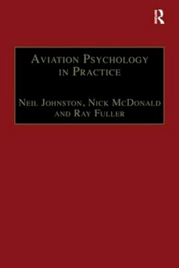 Johnston, Captain Neil; Mcdonald, Nick. Ed(S): Fuller, Ray - Aviation Psychology in Practice - 9781840141337 - V9781840141337