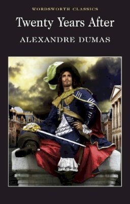 Alexandre Dumas - Twenty Years After (Wordsworth Classics) - 9781840221633 - V9781840221633