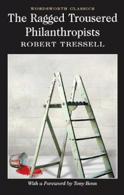Robert Tressell - The Ragged Trousered Philanthropists - 9781840226829 - 9781840226829