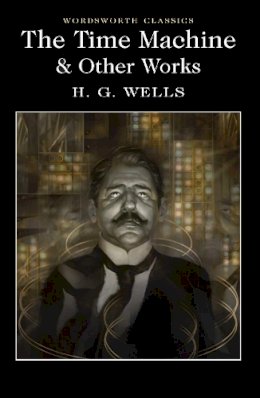 H. G. Wells - The Time Machine and Other Stories (Wordsworth Classics) - 9781840227383 - V9781840227383