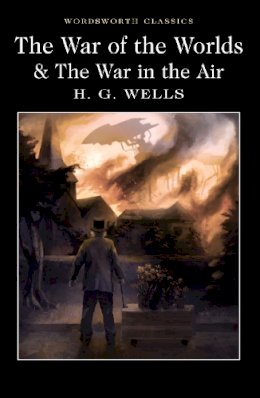 H. G. Wells - The War of the Worlds and the War in the Air (Wordsworth Classics) - 9781840227420 - V9781840227420