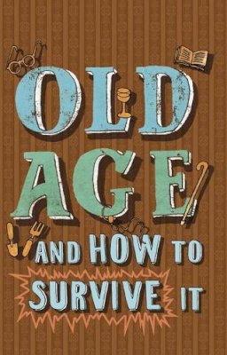 Edward Enfield - Old Age and How to Survive it - 9781840247763 - KSS0005346