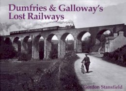 Gordon Stansfield - Dumfries and Galloway's Lost Railways - 9781840330571 - V9781840330571