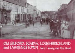 Alex F. Young - Old Gilford, Scarva, Loughbrickland and Lawrencetown - 9781840332292 - V9781840332292