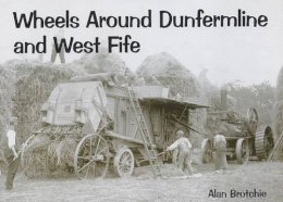 Alan Brotchie - Wheels Around Dunfermline and West Fife - 9781840333329 - V9781840333329