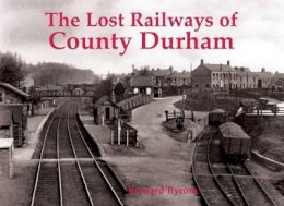 Bernard Byrom - Lost Railways of County Durham - 9781840335194 - V9781840335194