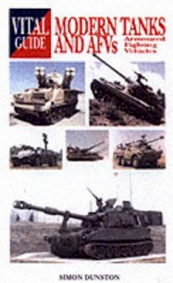 Simon Dunston - Modern Tanks & AFVs (Vital Guide) - 9781840371901 - V9781840371901