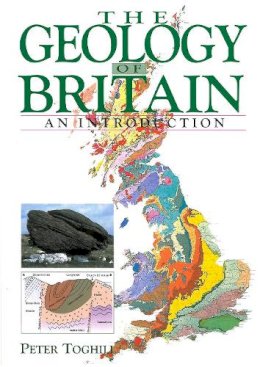 Dr Peter Toghill - The Geology of Britain: An Introduction - 9781840374049 - V9781840374049