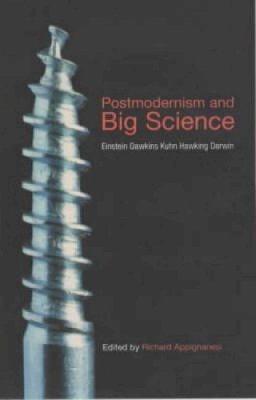 R (Ed) Appignanesi - Postmodernism and Big Science: Einstein, Dawkins, Kuhn, Hawking, Darwin - 9781840463514 - KSS0001111