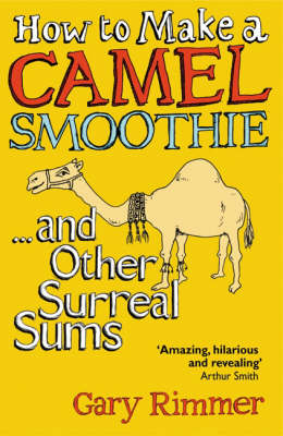 Gary Rimmer - How to Make a Camel Smoothie: And Other Surreal Sums - 9781840466515 - KNW0008795